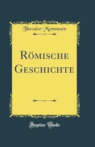 Römische Geschichte (Classic Reprint)