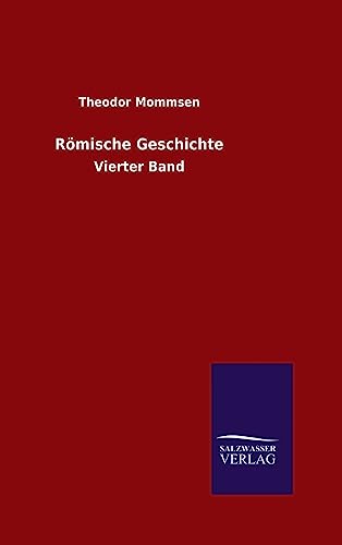Römische Geschichte: Vierter Band Römische Geschichte: Vierter Band