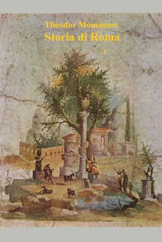 STORIA DI ROMA: Primo dei quattro volumi dell'opera completa LIBRI I - II von Independently published