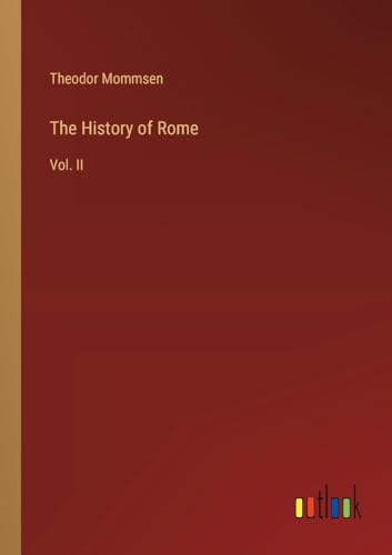 The History of Rome: Vol. II von Outlook Verlag