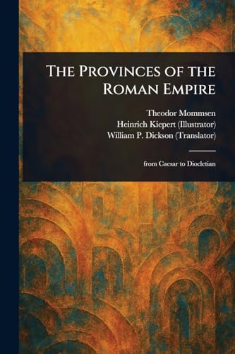 The Provinces of the Roman Empire The Provinces of the Roman Empire von Anson Street Press