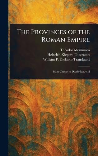 The Provinces of the Roman Empire The Provinces of the Roman Empire von Anson Street Press