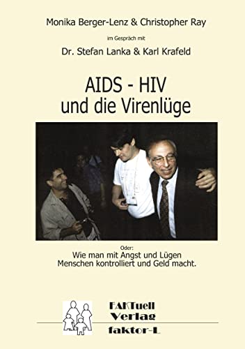 HIV – AIDS und die Virenlüge: Oder: Wie man mit Angst und Lügen Menschen kontrolliert und Geld macht. von Books on Demand GmbH