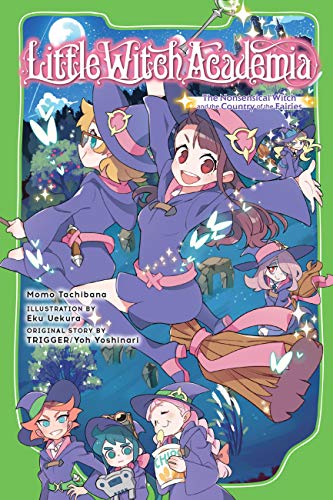 Little Witch Academia (light novel): The Nonsensical Witch and the Country of the Fairies von Yen Press