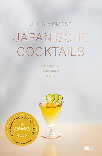 Japanische Cocktails: Traditionen, Techniken, Rezepte von DuMont Buchverlag GmbH