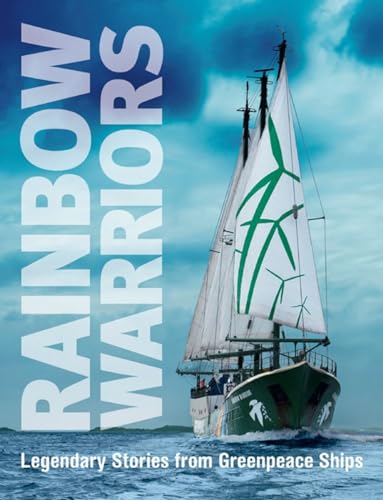 Rainbow Warriors: Legendary Stories from Greenpeace Ships von New Internationalist