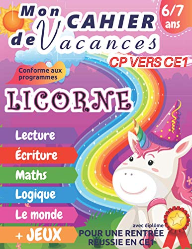 Mon cahier de vacances CP vers CE1 LICORNE: 6 - 7 ans, Cahier d’activités pages en couleur pour être pret pour le CE1| Pour consolider les acquis de ... | Diplôme à la fin – Grand Format A4 von Independently published