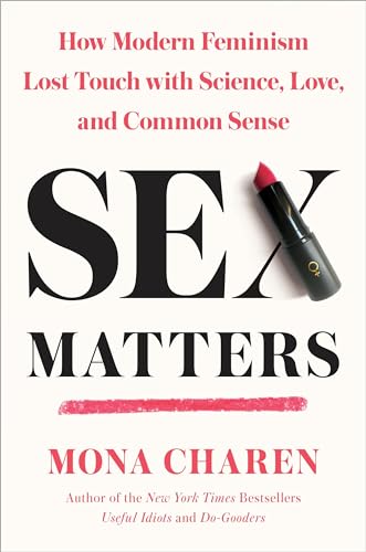 Sex Matters: How Modern Feminism Lost Touch with Science, Love, and Common Sense von Crown Forum