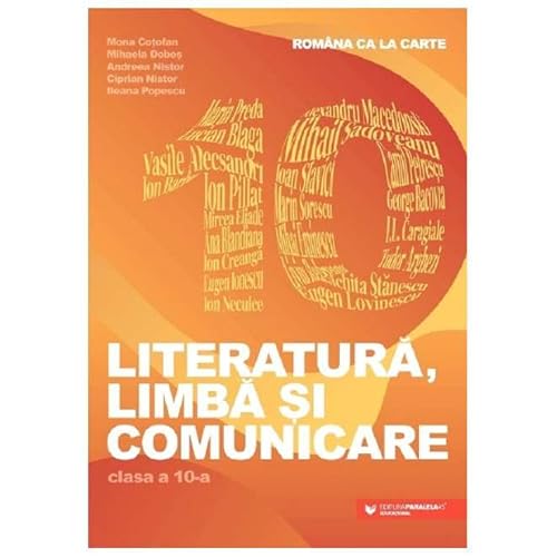 Literatura. Limba Si Comunicare. Romana Ca La Carte. Clasa 10 von Paralela 45