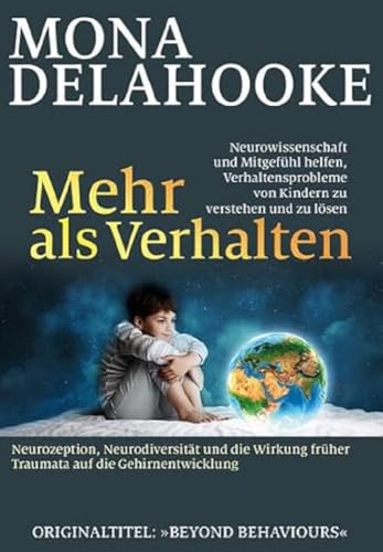 Mehr als Verhalten: Neurowissenschaft und Mitgefühl helfen, Verhaltensprobleme von Kindern zu verstehen und zu lösen von G.P. Probst Verlag