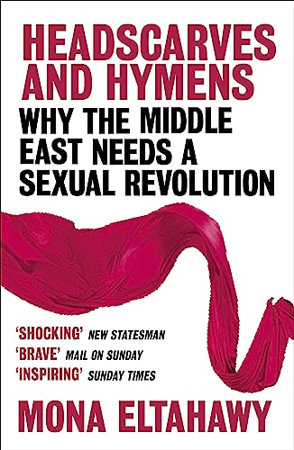 Headscarves and Hymens: Why the Middle East Needs a Sexual Revolution von Weidenfeld & Nicolson