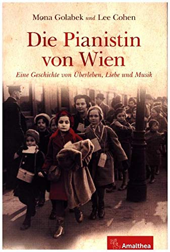 Die Pianistin von Wien: Eine Geschichte von Überleben, Liebe und Musik von Amalthea Verlag