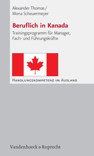 Beruflich in Kanada. Trainingsprogramm für Manager, Fach- und Führungskräfte (Handlungskompetenz im Ausland)