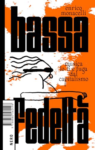 Bassa fedeltà. Musica lo-fi e fuga dal capitalismo (Not)