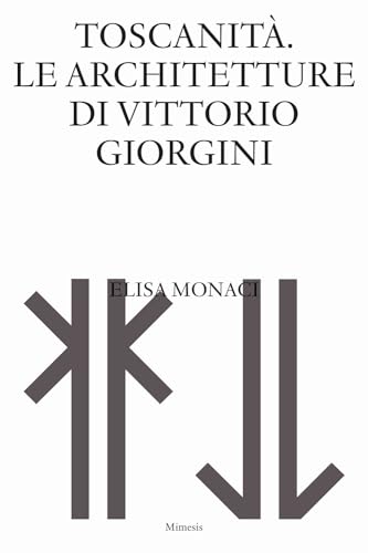 Toscanità. Le architetture di Vittorio Giorgini (Sylva) von Mimesis