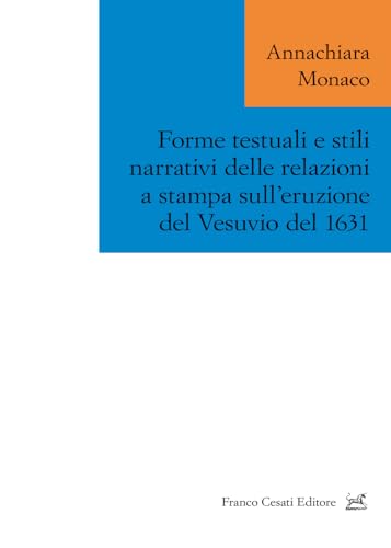 Forme testuali e stili narrativi delle relazioni a stampa sull’eruzione del Vesuvio del 1631 (Variae Voces) von Cesati