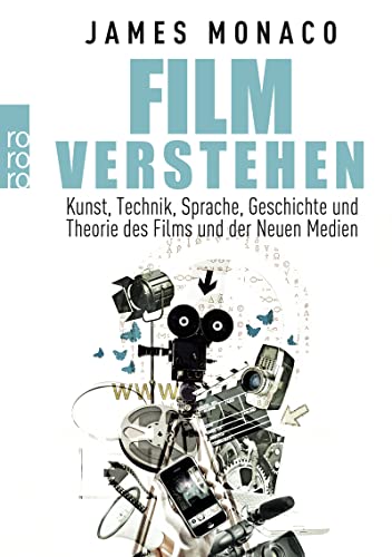 Film verstehen: Kunst, Technik, Sprache, Geschichte und Theorie des Films und der Neuen Medien (Mit einer Einführung in Multimedia)
