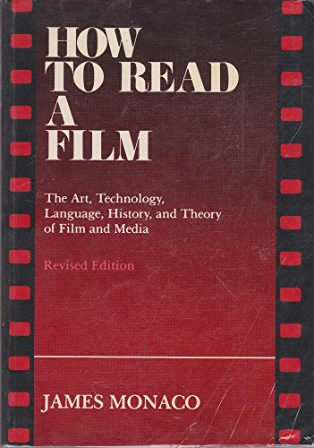 How to Read a Film: The Art, Technology, Language, History and Theory of Film and Media