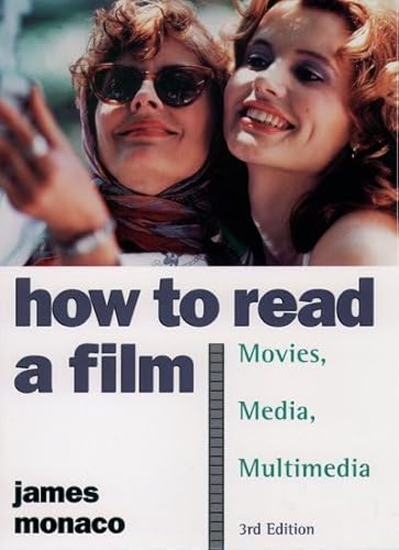 How to Read a Film: The World of Movies, Media, and Multimedia : Language, History, Theory: The World of Movies, Media, Multimedia - Language, History, Theory