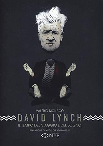Valerio Monaco' - David Lynch. Il Tempo Del Viaggio E Del Sogno (1 BOOKS) von NARRATIVA