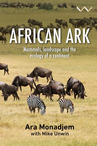 African Ark: Mammals, Landscape and the Ecology of a Continent von Wits University Press