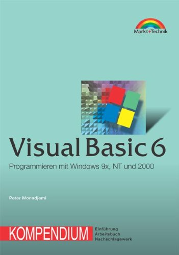Visual Basic 6 - Kompendium . Programmieren mit Windows 9x, NT und 2000 (Kompendium / Handbuch)
