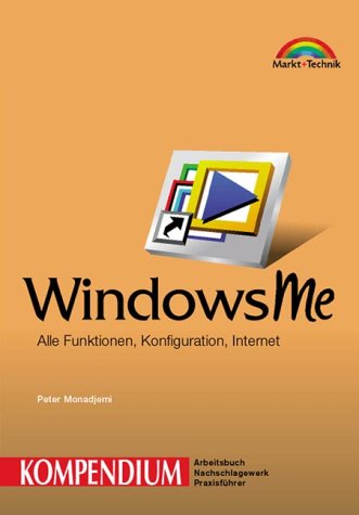 Windows Me - Kompendium . Alle Funktionen, Konfiguration, Internet (Kompendium / Handbuch) von Markt+Technik