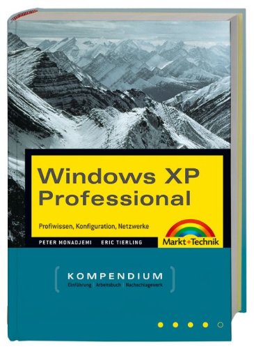 Windows XP Professional - Kompendium . Profiwissen, Konfiguration, Netzwerke (Kompendium / Handbuch)