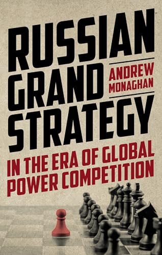 Russian Grand Strategy in the era of global power competition (Russian Strategy and Power) von Manchester University Press