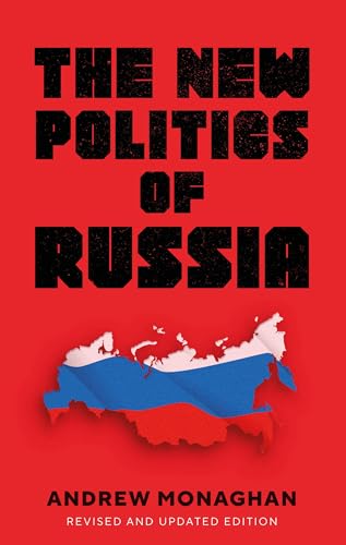 The new politics of Russia: Interpreting change, revised and updated edition (Russian Strategy and Power)