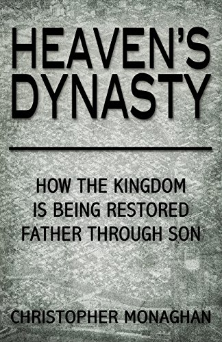 Heaven's Dynasty: Restoring the Kingdom of God Father Through Son von CREATESPACE