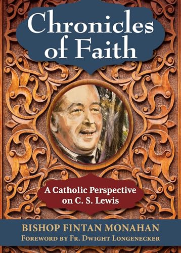 Chronicles of Faith: A Catholic Perspective on C. S. Lewis von Our Sunday Visitor