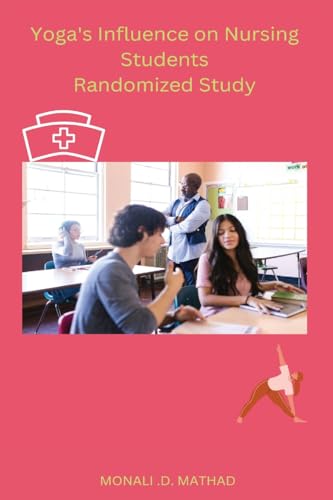 Yoga's Influence on Nursing Students Randomized Study von Self Publisher