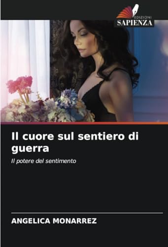 Il cuore sul sentiero di guerra: Il potere del sentimento
