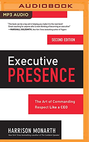 Executive Presence, Second Edition: The Art of Commanding Respect Like a CEO von MCGRAW HILL EDUC ON BRILLIANCE