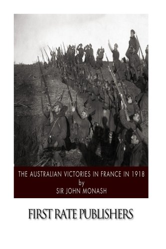 The Australian Victories in France in 1918 von CreateSpace Independent Publishing Platform