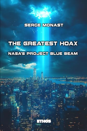 The Greatest Hoax: NASA's Project Blue Beam von Ethos