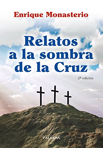 Relatos a la sombra de la cruz (Tiempo libre) von Ediciones Palabra, S.A.