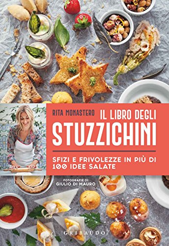 Il libro degli stuzzichini. Sfizi e frivolezze in più di 100 idee salate (Sapori e fantasia) von Gribaudo