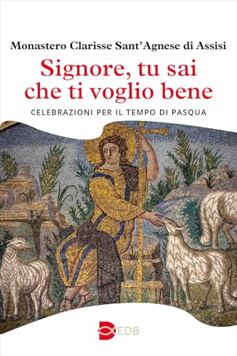 Signore, tu sai che ti voglio bene. Celebrazioni per il tempo di Pasqua (Liturgia viva) von EDB