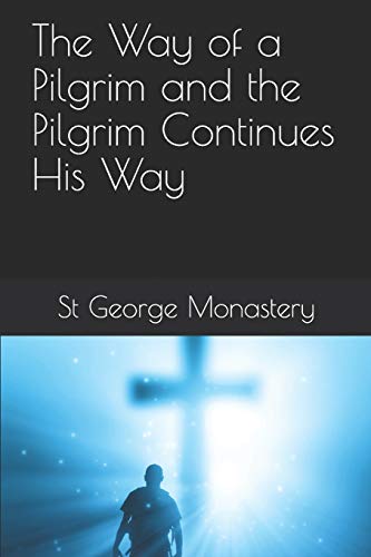 The Way of a Pilgrim and the Pilgrim Continues His Way von Independently Published