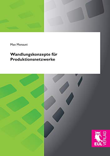 Wandlungskonzepte für Produktionsnetzwerke von Josef Eul Verlag GmbH