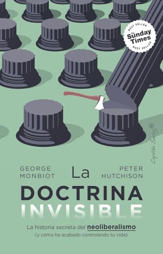 La doctrina invisible: La historia secreta del neoliberalismo (y cómo ha acabado controlando tu vida) (Ensayo) von Capitán Swing