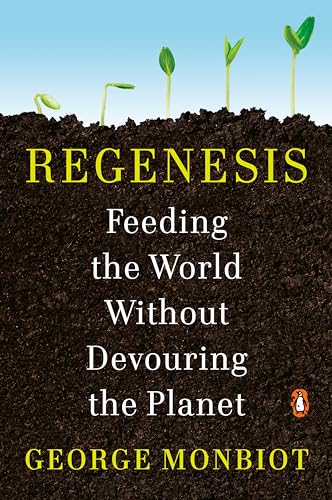 Regenesis: Feeding the World Without Devouring the Planet