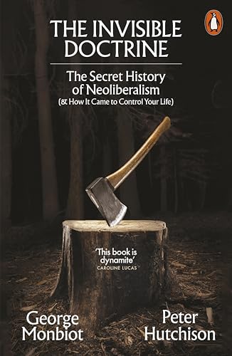 The Invisible Doctrine: The Secret History of Neoliberalism (& How It Came to Control Your Life) von Penguin