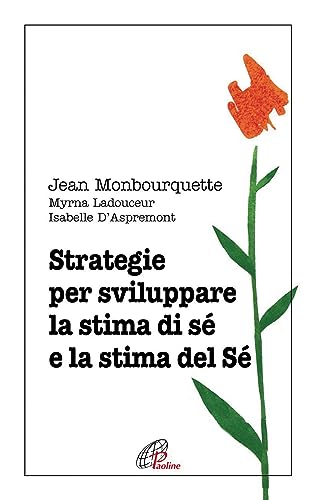 Strategie per sviluppare la stima di sé e la stima del Sé (Psicologia e personalità, Band 83) von Paoline Editoriale Libri