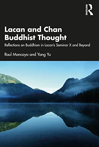 Lacan and Chan Buddhist Thought: Reflections on Buddhism in Lacan's Seminar X and Beyond von Routledge