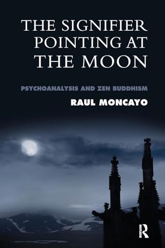 The Signifier Pointing at the Moon: Psychoanalysis and Zen Buddhism von Karnac Books