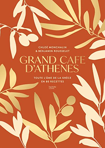 Grand Café d'Athènes: Toute l'âme de la Grèce en 80 recettes
