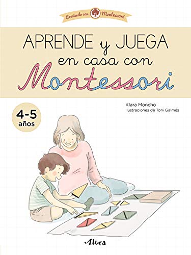 Creciendo con Montessori. Cuadernos de actividades - Aprende y juega en casa con Montessori (4-5 años): Cuaderno de actividades para reforzar el aprendizaje (Altea) von BEASCOA